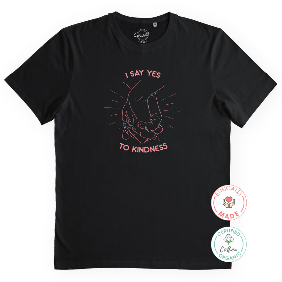 I Say Yes To Kindness Organic Tee