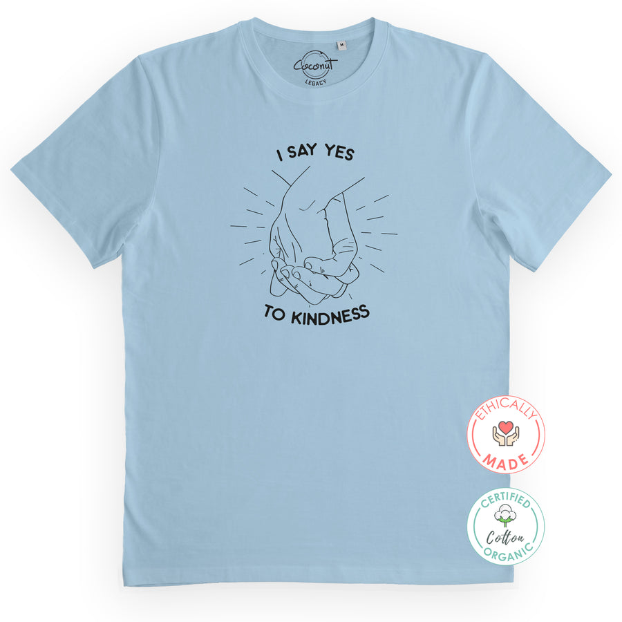 I Say Yes To Kindness Organic Tee