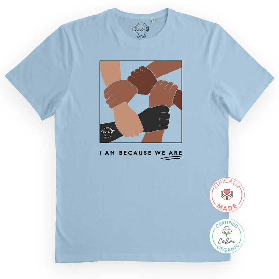 I am Because We Are Organic Tee